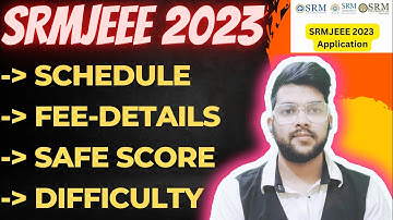 SRMJEEE 2023 All you need to know | Schedule | Safe score | Eligibility criteria #srmjeee #jee_mains