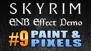 Paint & Pixels | Skyrim ENB Effect Demo #9