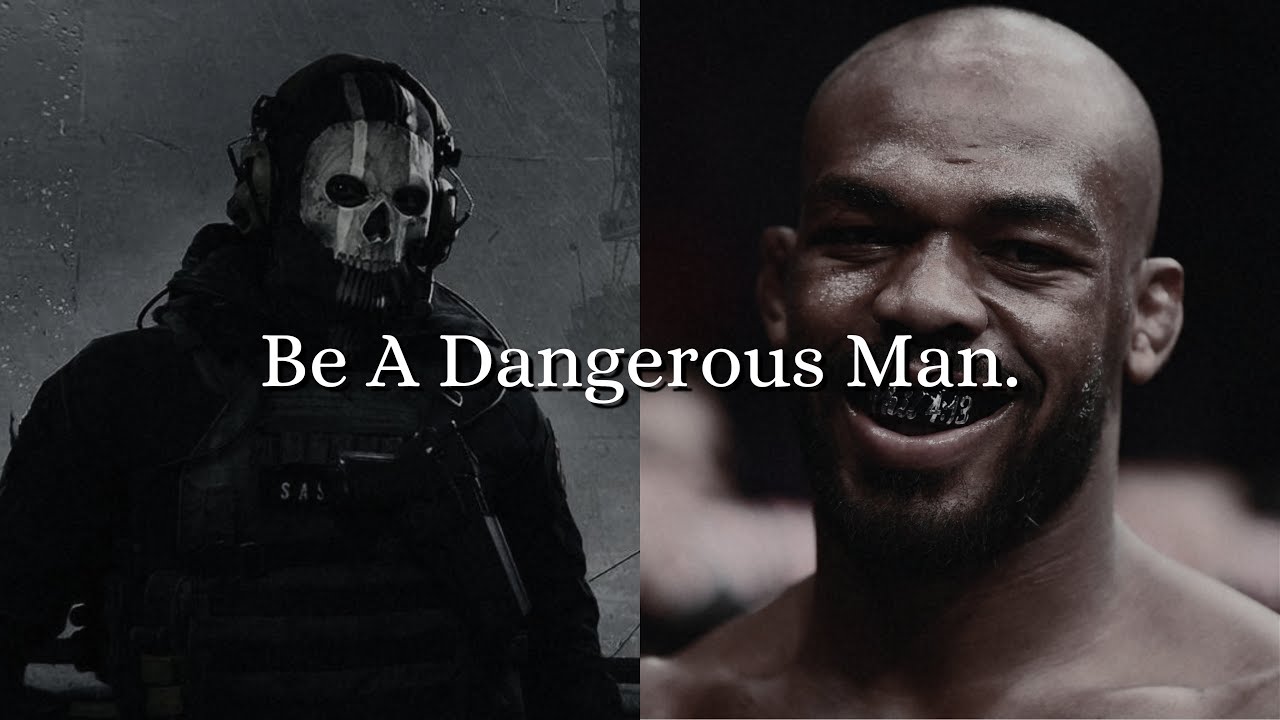 Be A Dangerous Man.