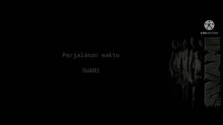 Swami-Perjalanan waktu(Lyric)