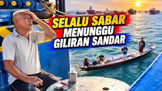 Selalu Sabar Menunggu Giliran untuk Sandar | Kehidupan Pelaut