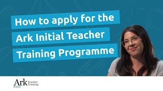How to Apply for the Ark Initial Teacher Training Programme