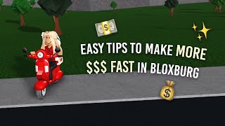 Easy Tips to Make MORE $$$ FAST in Bloxburg!