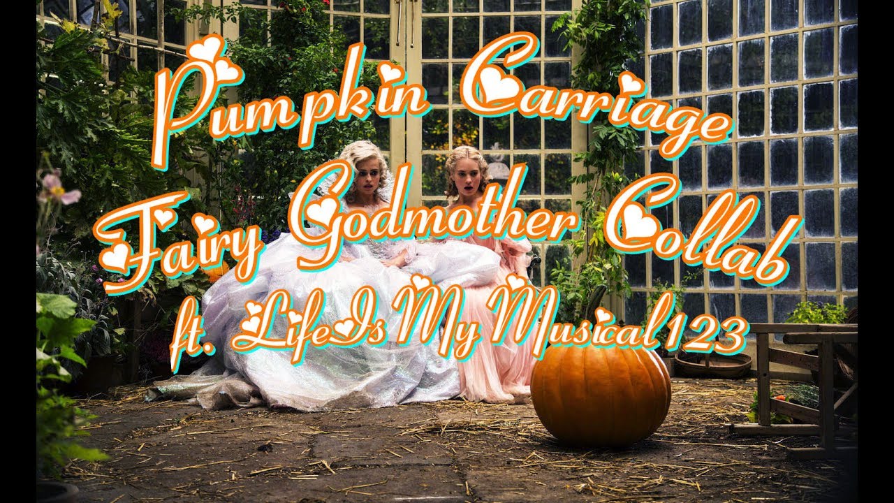 Cinderella ~ Pumpkin Carriage ~ Fairy Godmother Collab HD (1080p) - YouTube