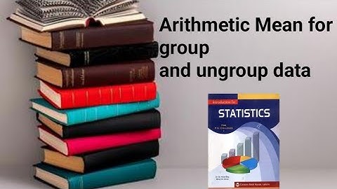 Arithmetic mean for grouped and ungrouped data ch 3 lec 3