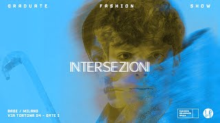 INTERSEZIONI - 28.10.2025 - Il Fashion Show di Accademia IUAD @ Fashion Graduate Italia, BASE Milano