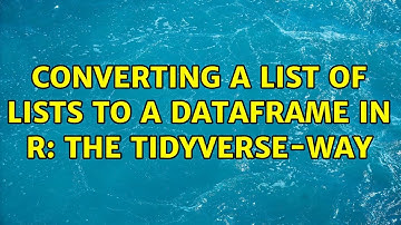 Converting a list of lists to a dataframe in R: The Tidyverse-way (3 Solutions!!)