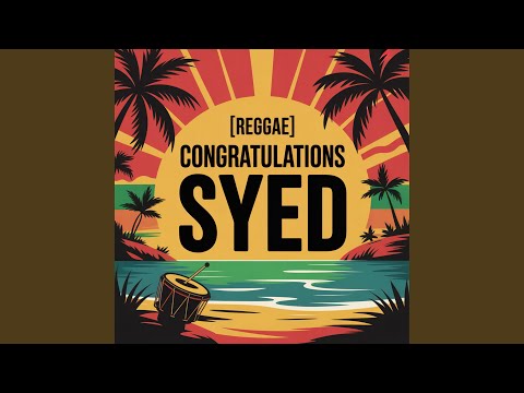 Syed Congratulations Song (Reggae)