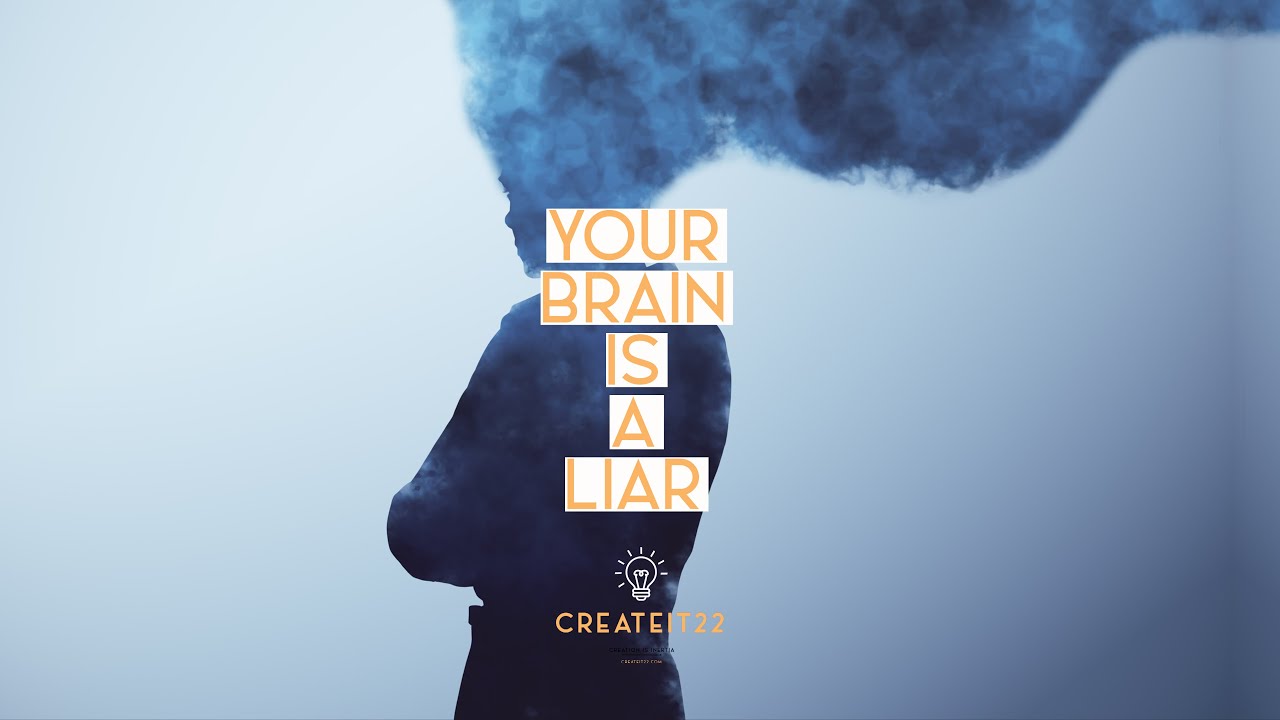 Your brain lies to you. #createit22 - YouTube