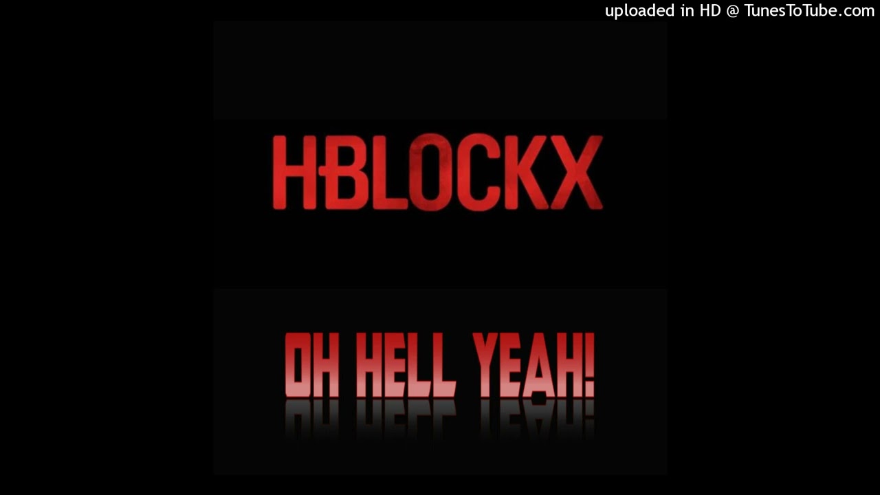 H-Blockx - Oh Hell Yeah!
