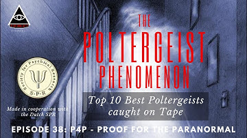 The Poltergeist Phenomenon - Top 10 Best Poltergeists caught on tape - P4P - episode 38