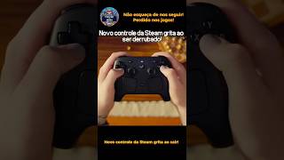 O novo controle da Steam grita quando cai kkk