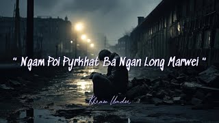 Ngam Poi Pyrkhat Ba Ngan Long Marwei  ( Please Forgive Me ) - Khasi Love Song @KhrawUmdor