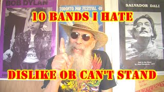 10 BANDS I HATE DISLIKE or CAN'T STAND