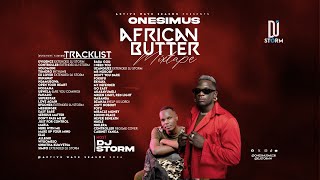 BEST OF ONESIMUS AFRICAN BUTTER 2024🔥🌊 (DJ STORM) EVIDENCE | CONTROLLER | HERE WITH ME | NDAMUSOWA