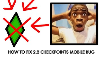HOW TO FIX 2.2 CHECKPOINTS MOBILE BUG