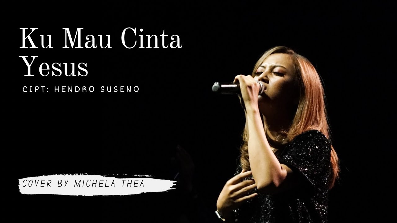 KU MAU CINTA YESUS SELAMANYA ( LAGU ROHANI ) - MICHELA THEA COVER