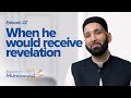 When He Would Receive Revelation | Meeting Muhammad ﷺ Episode 22