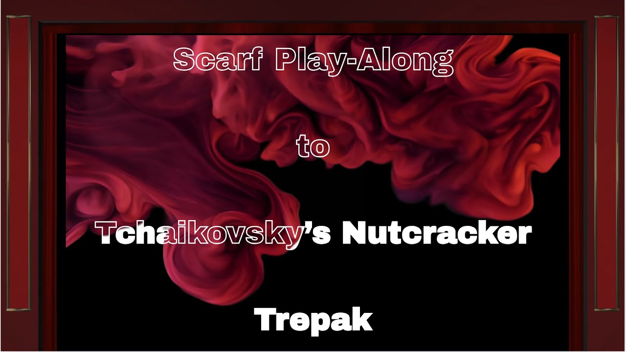 Scarf Play-Along to Tchaikovsky's Nutcracker - Trepak - YouTube