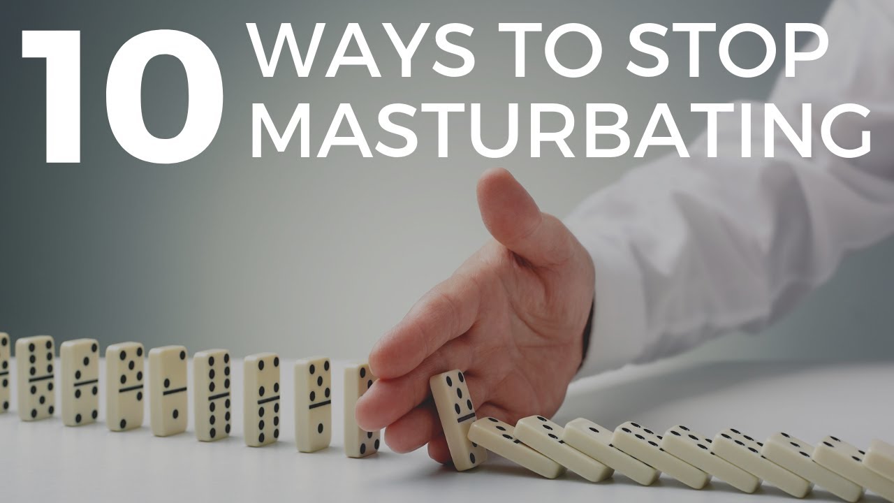 How To Stop Masturbatng