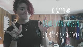 Disappear - Dear Evan Hansen Sign Language