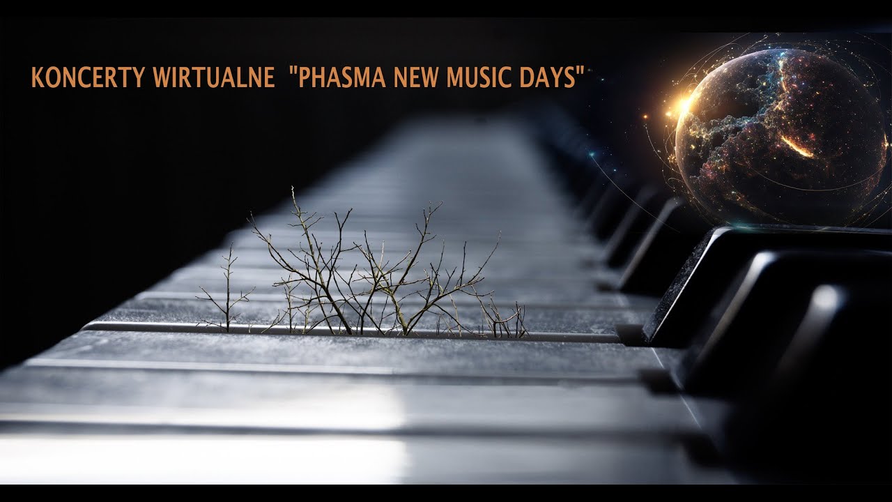 KONCERTY WIRTUALNE "PHASMA NEW MUSIC DAYS" - Koncert 2