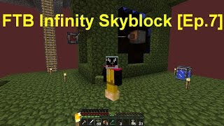 FTB Infinity SkyBlock [Ep 7]