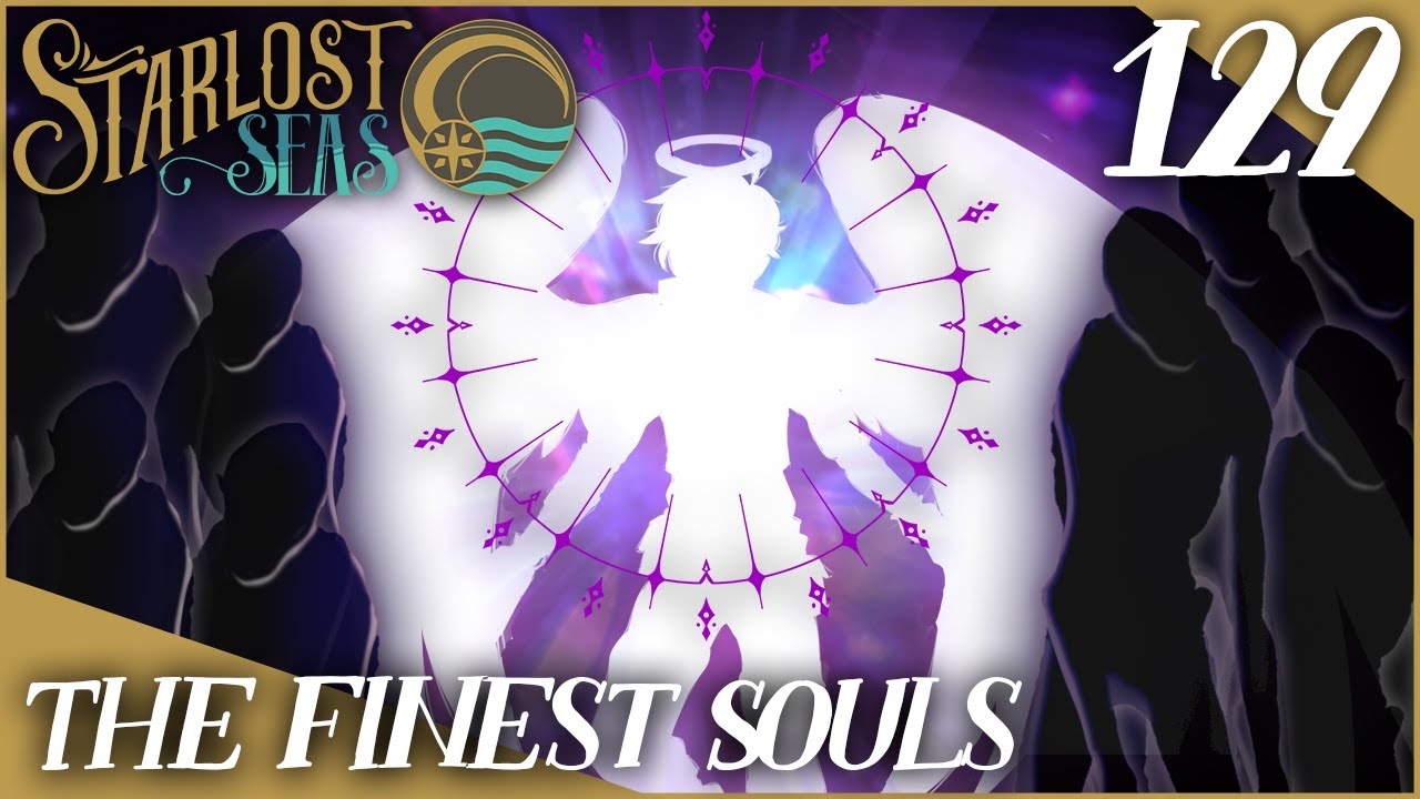 The Finest Souls | D&D Campaign: Starlost Seas | Episode 129
