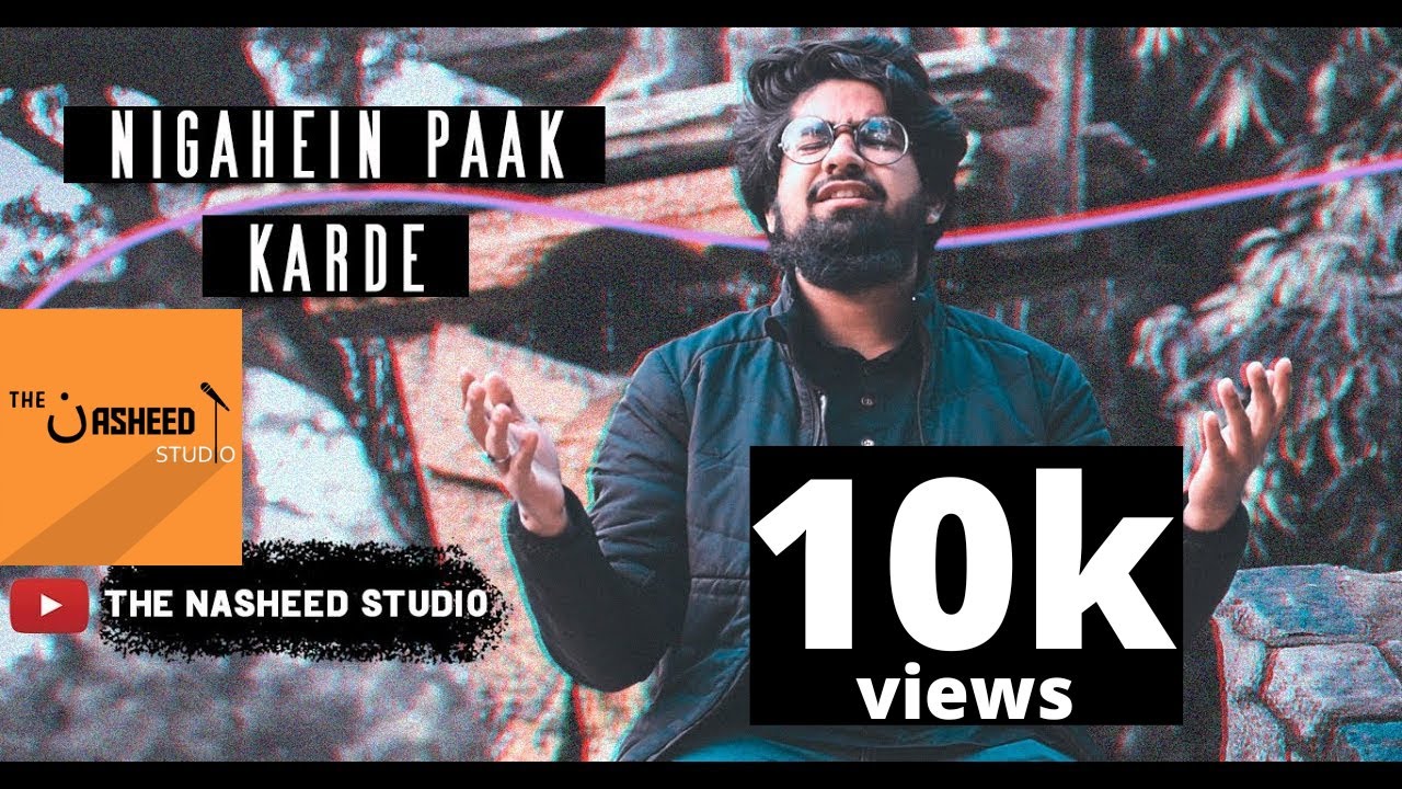 Nigahein Paak Kar De | The Nasheed Studio | Mazhar Hussain - YouTube