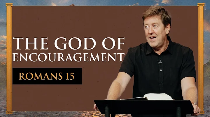 The God Of Encouragement  |  Romans 15  |  Gary Hamrick