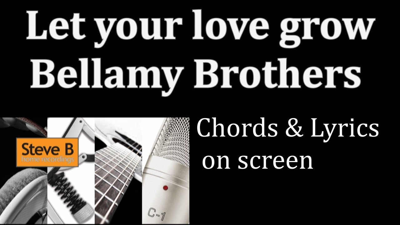 Let Your Love Grow - Bellamy Brothers - Guitar - Chords & Lyrics Cover