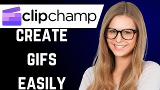 How to Create Gifs in Clipchamp (quick & simple)
