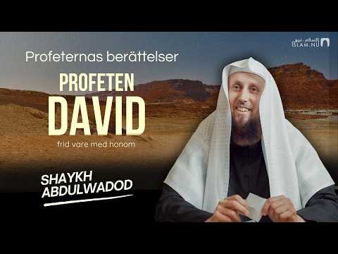 Berättelsen om Profeten David | Sh. Abdulwadod