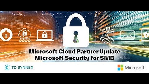 TD SYNNEX Sweden -  Webinar - Microsoft Security for SMB - Säkerhet som affärsmöjlighet