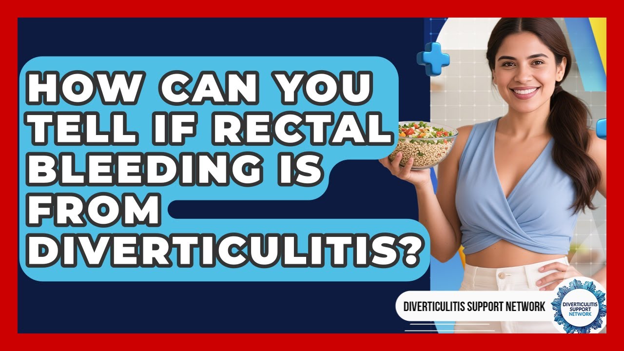 How Can You Tell If Rectal Bleeding Is From Diverticulitis? - Diverticulitis Support Network