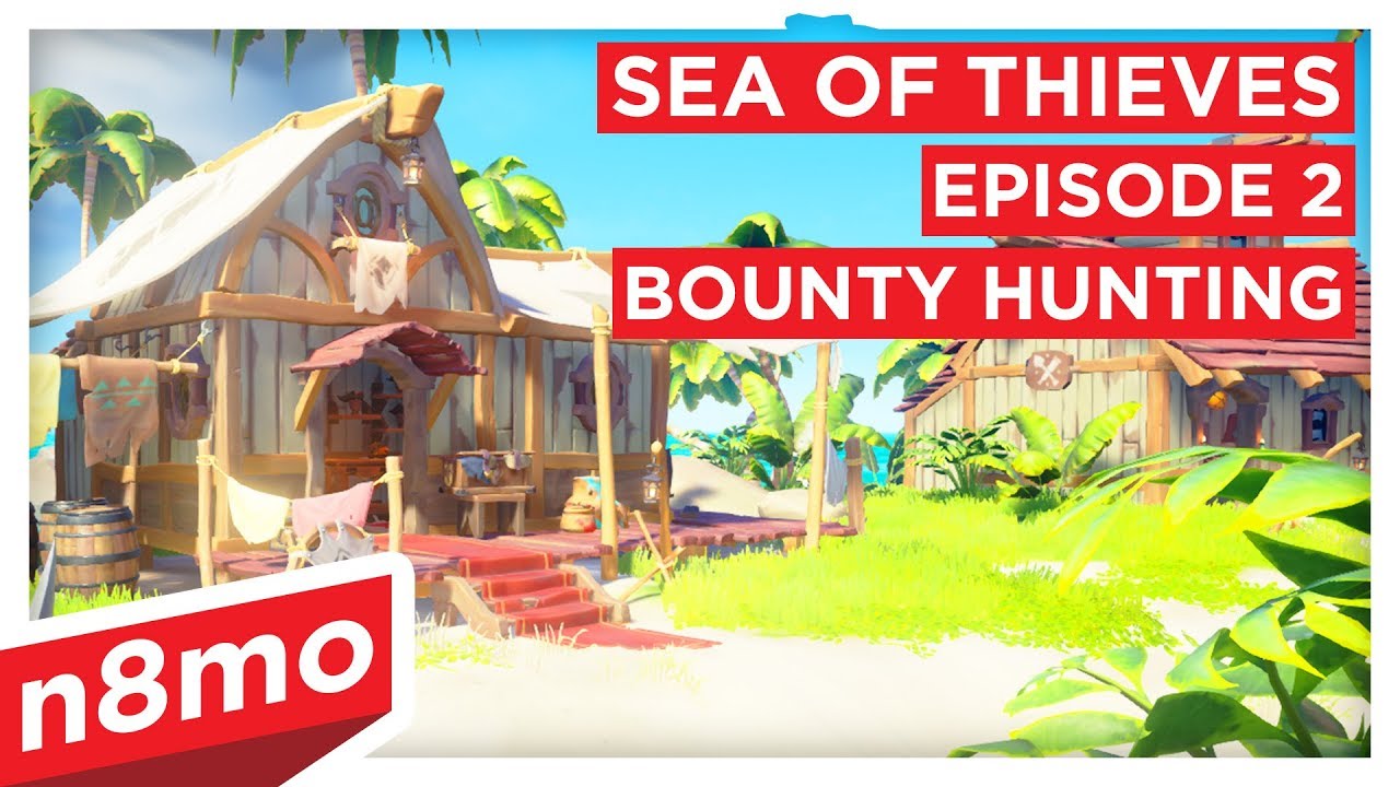 Sea of Thieves Episode 2 Bounty Hunting YouTube
