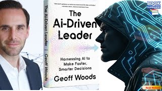 The AI Driven Leader How to Make Smarter Decisions Fast