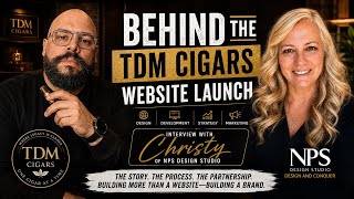 Behind the TDM Cigars Website Launch | Interview with Christy of NPS Design Studio