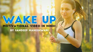 Wake up - Motivational Video In Hindi By Sandeep Maheshwari 2018