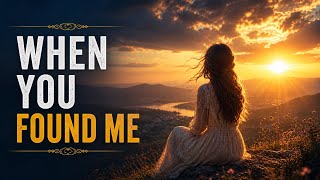 When You Found Me ✨ | Emotional Love Song | Cinematic Piano Ballad