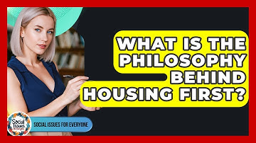 What Is The Philosophy Behind Housing First? - Social Issues For Everyone