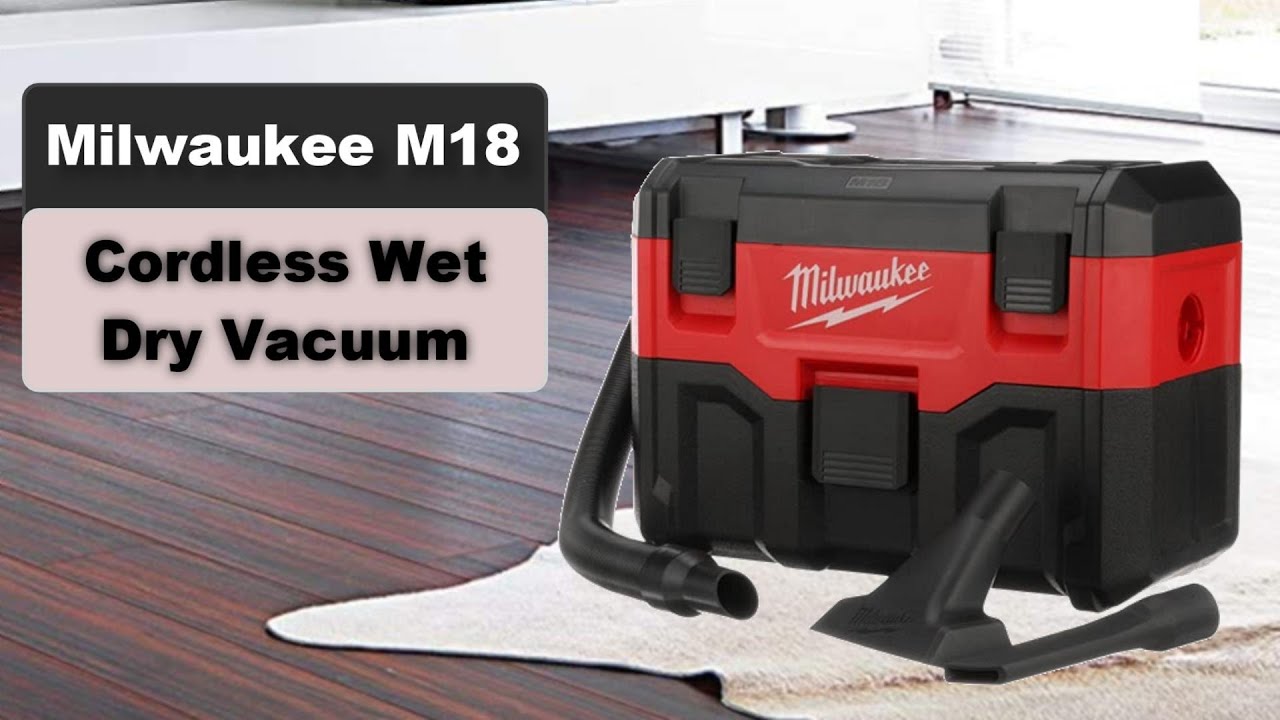 BEST Cordless Vacuum Milwaukee M18 Cordless Wet Dry Vacuum Cleaner