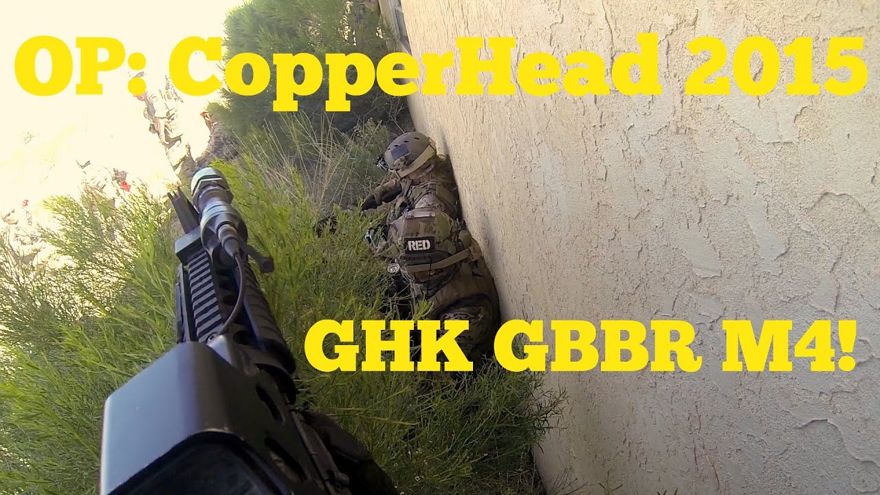 OP: CopperHead 2015 GHK GBBR M4-Part One