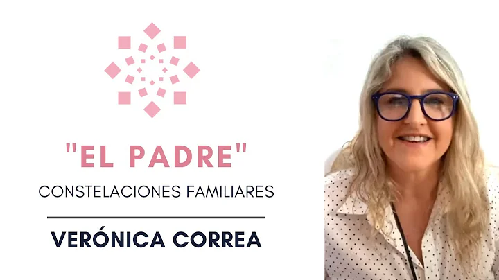 'EL PADRE'  |  Constelaciones Familiares  |  Verni...