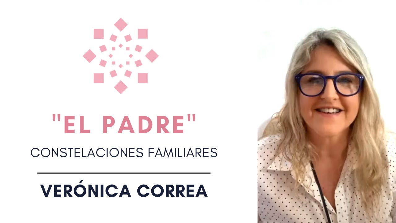 'EL PADRE'  |  Constelaciones Familiares  |  Verónica Correa