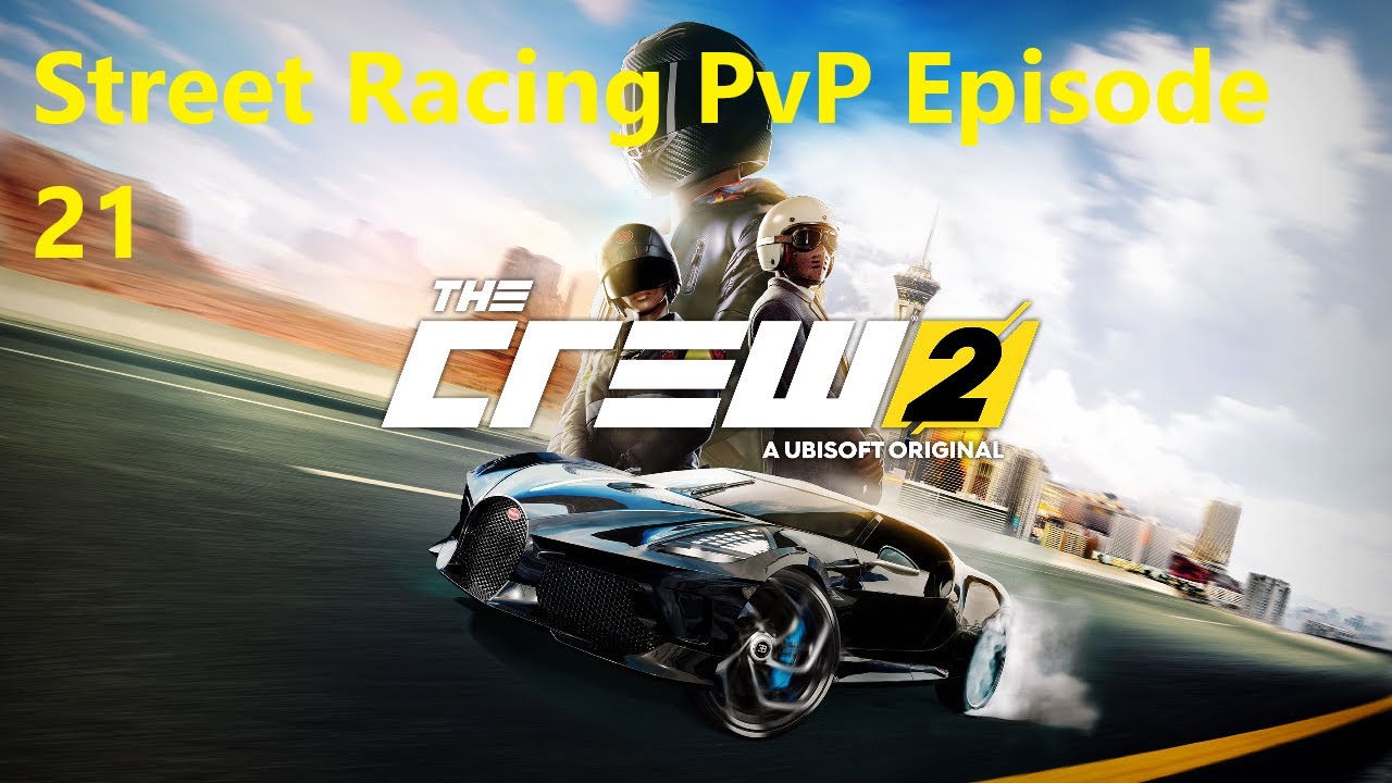 The Crew 2 - Street Racing PvP Episode 21
