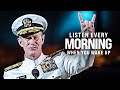 MORNING MOTIVATION - Wake Up Early, Start Your Day Right! | Admiral McRaven's Speech For Your Day