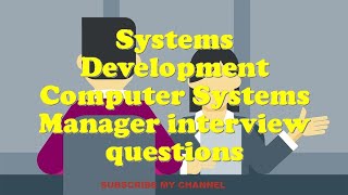 Systems Development Computer Systems Manager interview questions