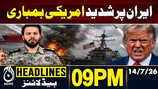 Heavy US Airstrikes on Iran Intensify Regional Tensions - Aaj News | 09PM HEADLINES | 14 JULY 2026