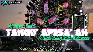Dj Trap Madura Tangu Apesa Ah Middle Cetus Nrotok Terbaruuu Ak Project  